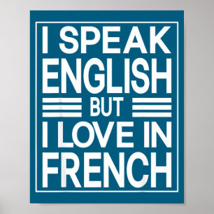 I Speak English But I Love In French Funny Quote  Poster