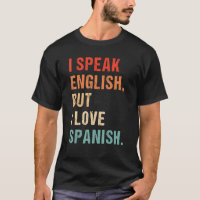I Speak English But I Love In Spanish  Saying Quot