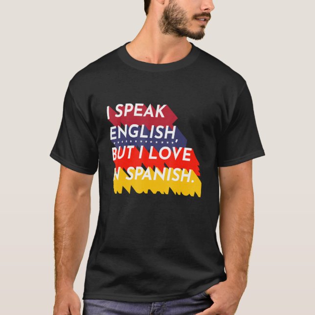 I Speak English But I Love In Spanish  Spanish Tea T-Shirt (Front)
