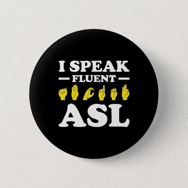 I Speak Fluent Asl  2 Inch Round Button (Front)