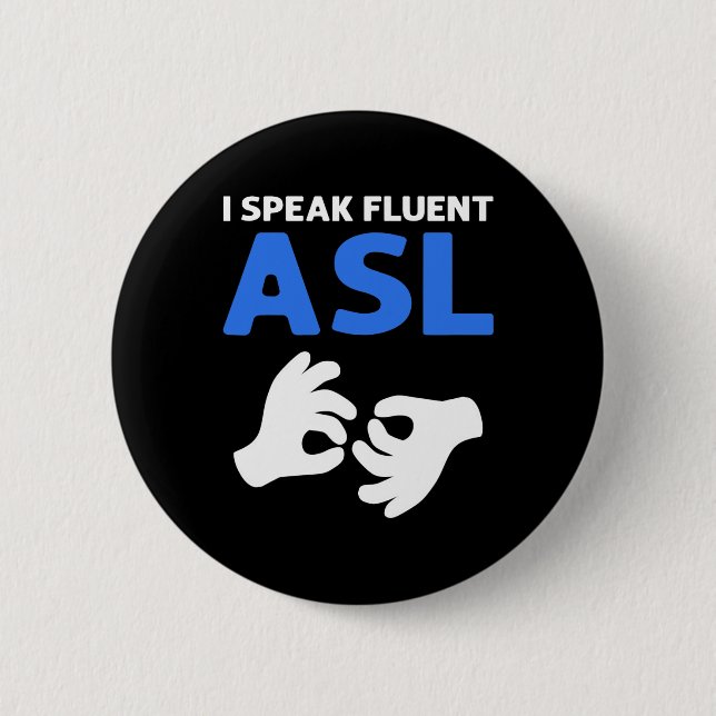 I Speak Fluent ASL. ASL Hand Sign Language Deaf Pr 2 Inch Round Button (Front)
