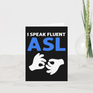 I Speak Fluent ASL. ASL Hand Sign Language Deaf Pr Card