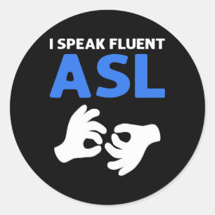 I Speak Fluent Asl. Asl Hand Sign Language Deaf Pr Classic Round Sticker