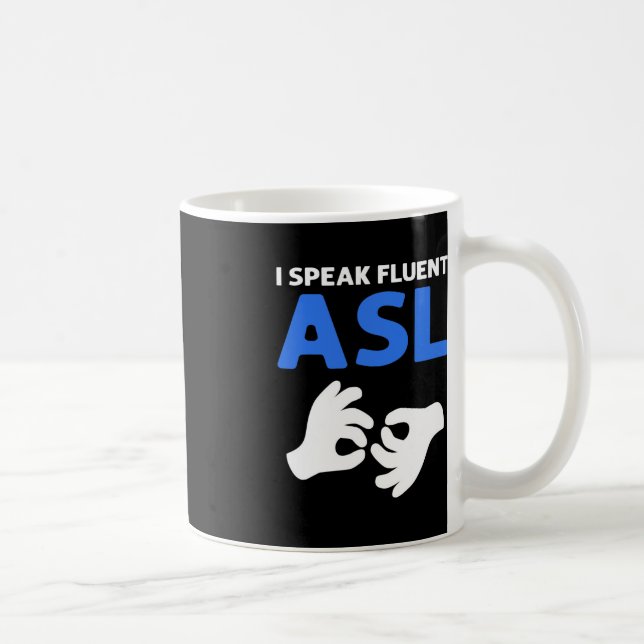 I Speak Fluent ASL. ASL Hand Sign Language Deaf Pr Coffee Mug (Right)