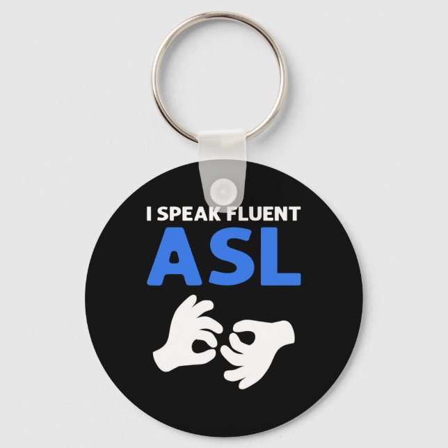 I Speak Fluent ASL. ASL Hand Sign Language Deaf Pr Keychain (Front)