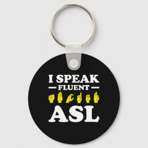 I Speak Fluent Asl Keychain