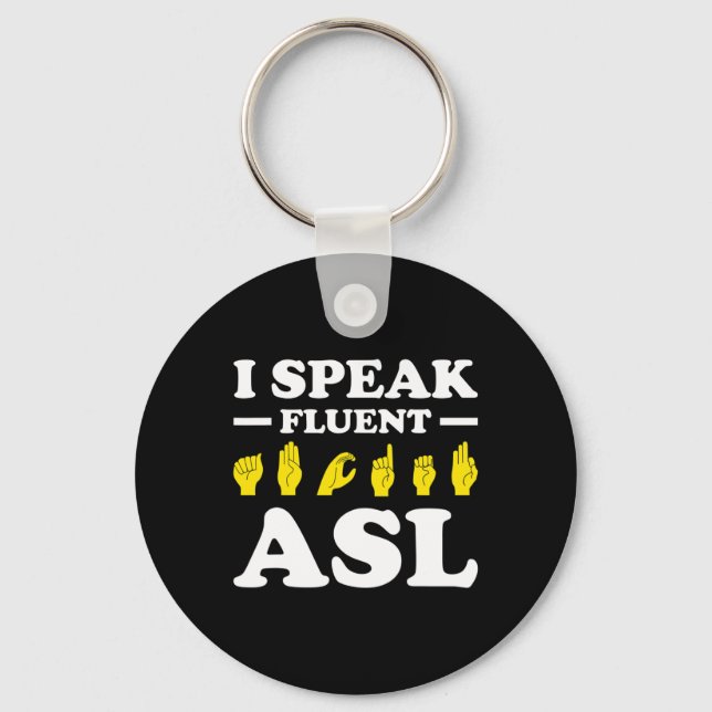 I Speak Fluent Asl  Keychain (Front)