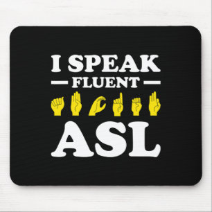 I Speak Fluent Asl Mouse Pad