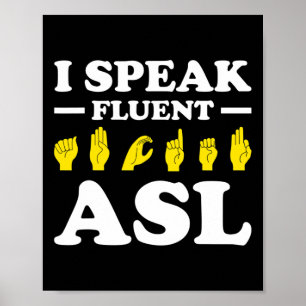 I Speak Fluent Asl  Poster