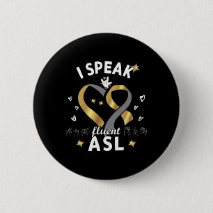 I Speak fluent ASL - sign language Deaf Awareness  2 Inch Round Button