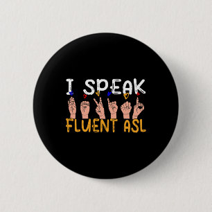 I Speak Fluent Asl - Sign Language Deaf Awareness  2 Inch Round Button