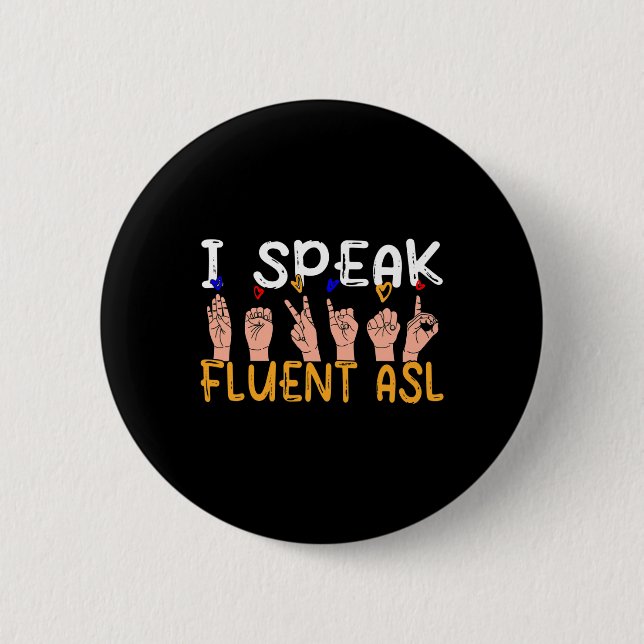 I Speak fluent ASL - sign language Deaf Awareness  2 Inch Round Button (Front)