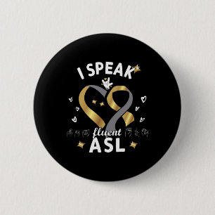 I Speak Fluent Asl - Sign Language Deaf Awareness  2 Inch Round Button
