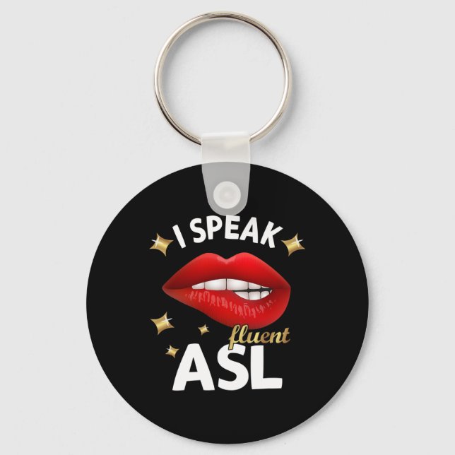 I Speak fluent ASL - sign language Deaf Awareness  Keychain (Front)