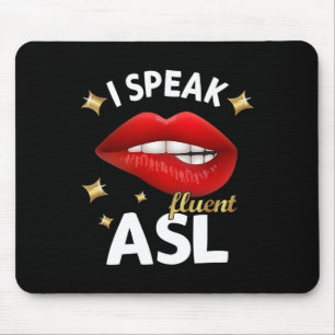 I Speak fluent ASL - sign language Deaf Awareness  Mouse Pad
