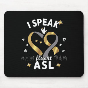 I Speak fluent ASL - sign language Deaf Awareness Mouse Pad