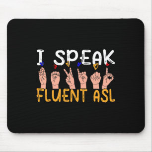 I Speak Fluent Asl - Sign Language Deaf Awareness Mouse Pad