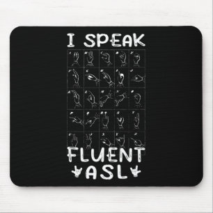 I Speak fluent ASL - sign language Deaf Awareness Mouse Pad