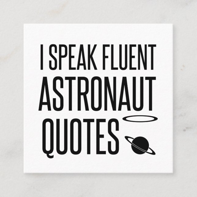 I SPEAK FLUENT ASTRONAUT QUOTES SQUARE BUSINESS CARD (Front)