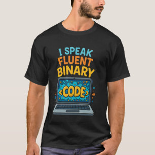 I Speak Fluent Binary Funny Coding Programmer T-Shirt