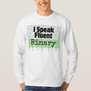 I Speak fluent binary.w T-Shirt