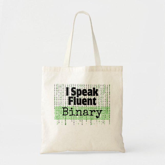 I Speak fluent binary.w Tote Bag (Front)