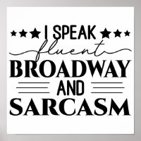 I Speak Fluent Broadway And Sarcasm Funny