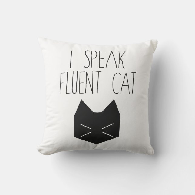 I Speak Fluent Cat - Funny Quote Throw Pillow (Front)