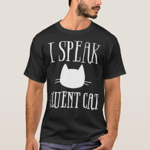 I SPEAK FLUENT CAT  T-Shirt