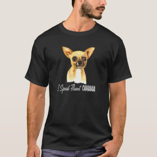 I Speak Fluent Chihuahua Puppy Dog Owner T-Shirt
