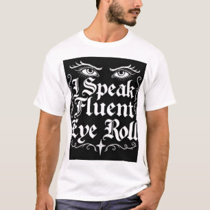 I Speak Fluent Eye Roll Gothic Sarcasm Unisex T-Shirt