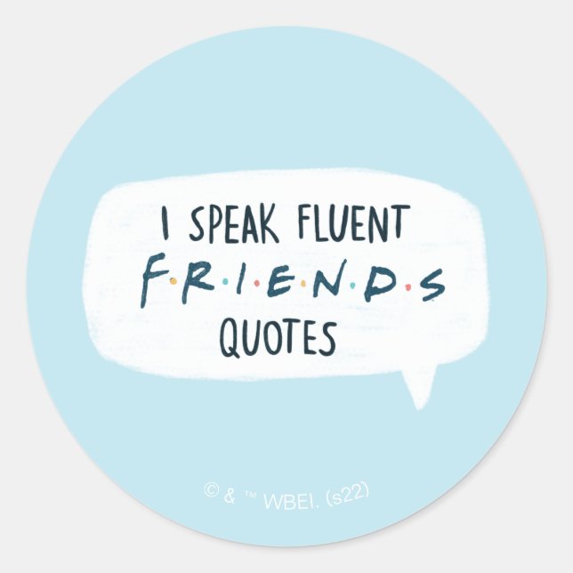 I Speak Fluent FRIENDS™ Quotes Classic Round Sticker (Front)