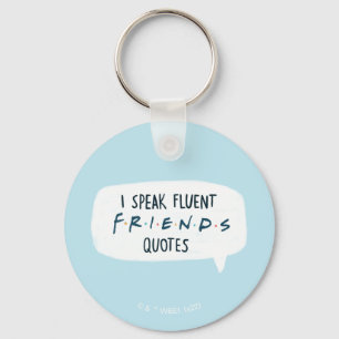 I Speak Fluent FRIENDS™ Quotes Keychain