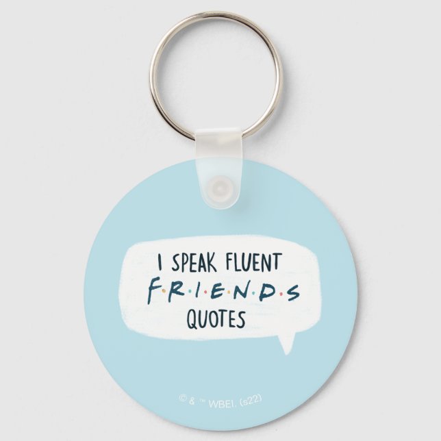 I Speak Fluent FRIENDS™ Quotes Keychain (Front)