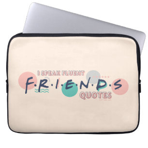 I Speak Fluent FRIENDS™ Quotes Laptop Sleeve