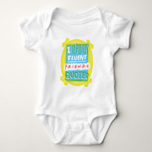 I Speak Fluent FRIENDS™ Quotes - Peephole Baby Bodysuit