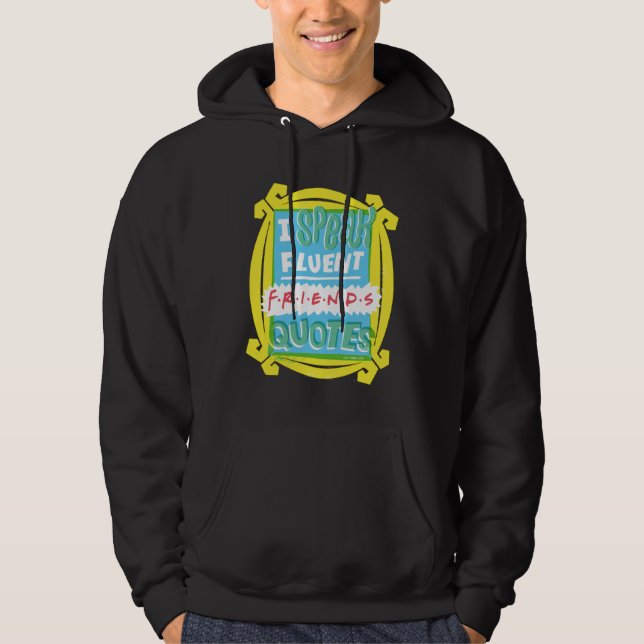 I Speak Fluent FRIENDS™ Quotes - Peephole Hoodie (Front)
