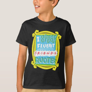 I Speak Fluent FRIENDS™ Quotes - Peephole T-Shirt