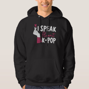 I Speak Fluent K Pop Korean Pop Music South Korea Hoodie