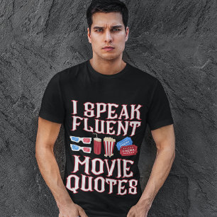 "I Speak Fluent Movie Quotes" Fun Movie Goer Guy's T-Shirt