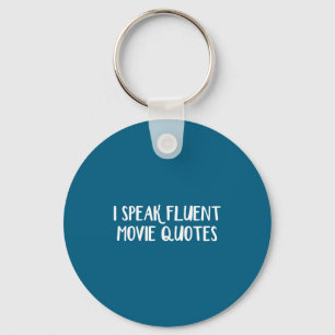 I Speak Fluent Movie Quotes Keychain