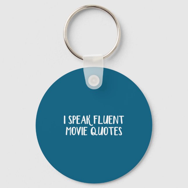 I Speak Fluent Movie Quotes  Keychain (Front)