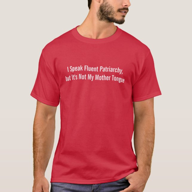 I Speak Fluent Patriarchy - Funny Shirt (Front)