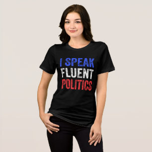 I Speak Fluent Politics Funny Political Tri-Blend Shirt