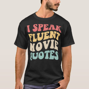 I Speak Fluent Quotes Cinema Love IV T-Shirt