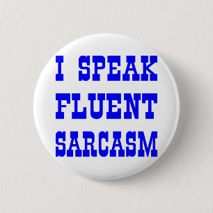 I Speak Fluent Sarcasm 2 Inch Round Button