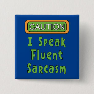 I Speak Fluent Sarcasm 2 Inch Square Button