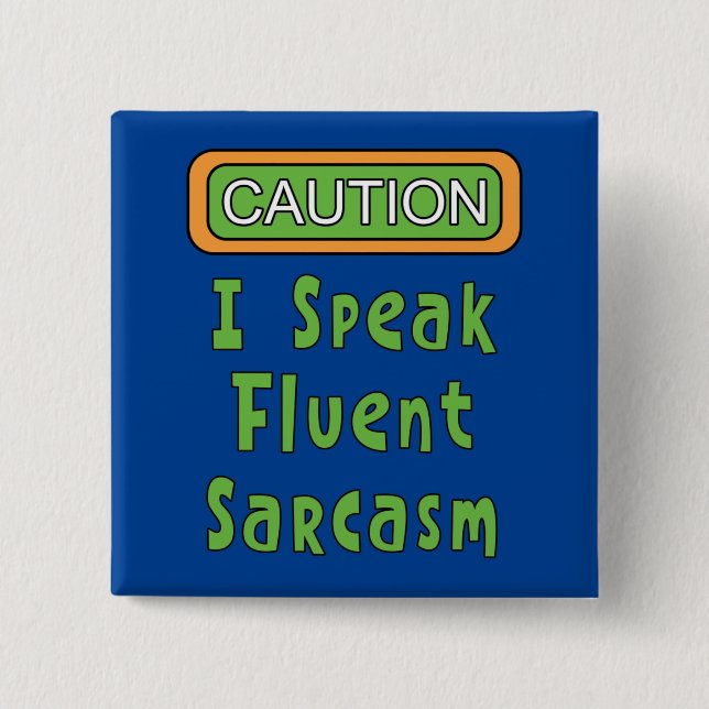 I Speak Fluent Sarcasm   2 Inch Square Button (Front)