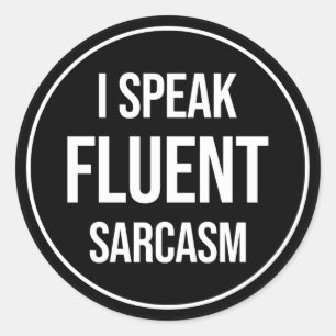 I Speak Fluent Sarcasm Classic Round Sticker