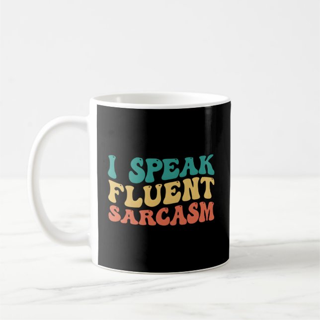 I Speak Fluent Sarcasm Coffee Mug (Left)